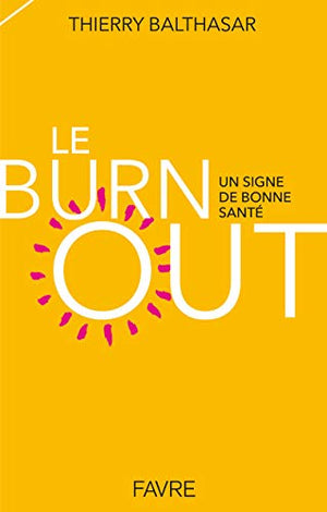 Le burnout - Un signe de bonne santé