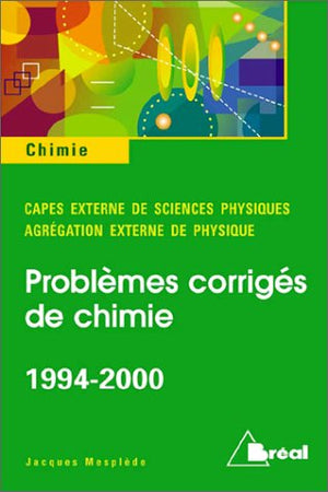 Capes externe 1994-2000, agrégation de physique 1994-2000 : problèmes de chimie avec solutions et annexes