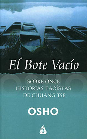 El bote vacío: Sobre once historias taoístas de Chuang Tse (Osho)