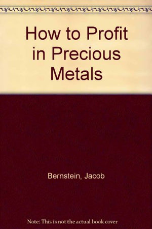 How to Profit in Precious Metals