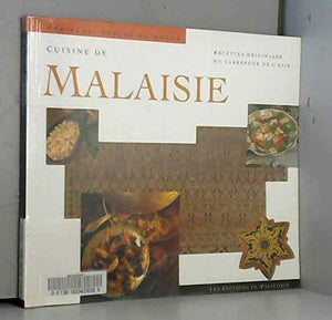 Cuisine de Malaisie: Recettes originales du carrefour de l'Asie