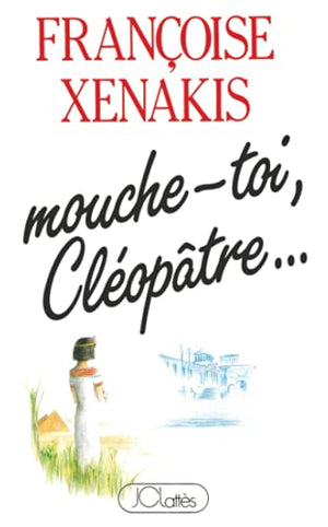 Mouche-toi Cléopâtre