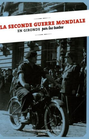 La Seconde Guerre mondiale en Gironde par les textes