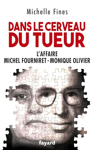 Dans le cerveau du tueur: Monique Olivier - Michel Fourniret