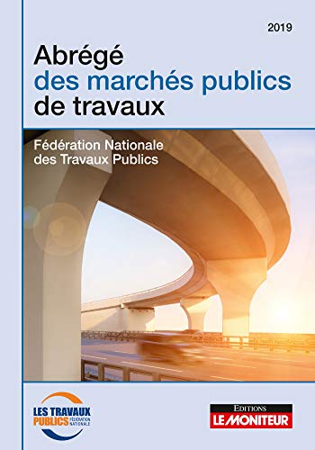 Abrégé des marchés publics de travaux - 2e éd: Fédération nationale des travaux publics (FNTP)