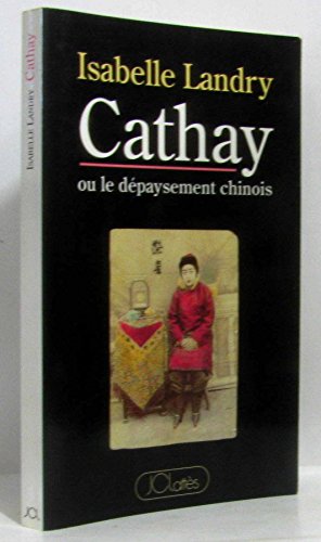 Cathay ou le depaysement chinois