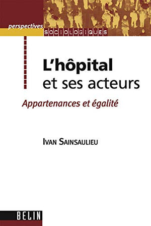 L'hôpital et ses acteurs : Appartenances et égalité