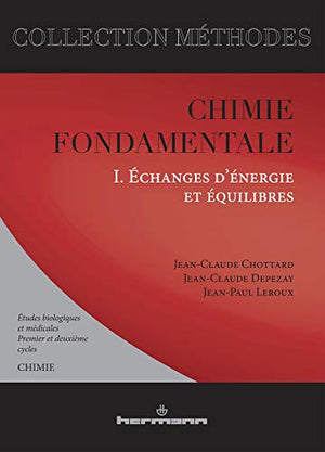 Chimie fondamentale. Etudes biologiques et médicales - Echanges d'énergie et équilibres, tome 1