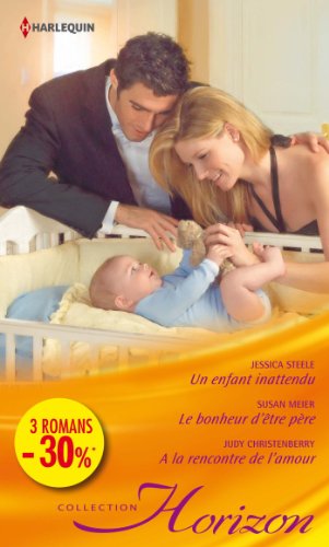 Un enfant inattendu ; Le bonheur d'être père ; A la rencontre de l'amour