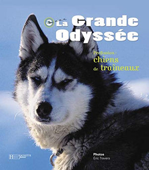 La Grande Odyssée: Profession : chiens de traîneaux