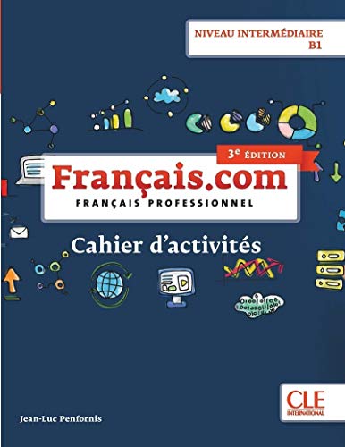 Français.com - Niveau intermédiaire (B1) - Cahier d'activités - 3ème édition