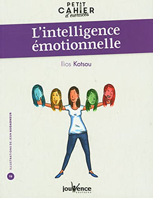 L'intelligence émotionnelle: petit cahier d'exercices