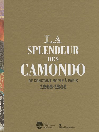 La splendeur des Camondo: De Constantinople à Paris 1806-1945