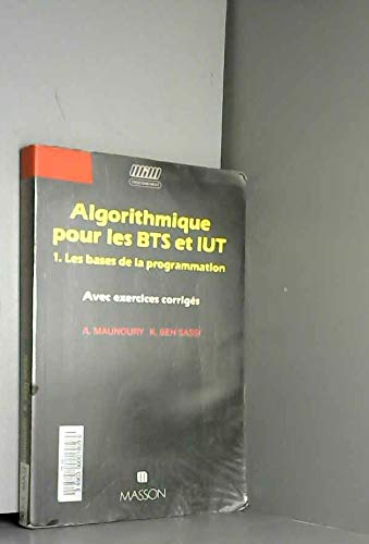 Algorithmique Pour Les Bts Et Iut. Tome 1, Les Bases De La Programmation, Avec Exercices Corriges