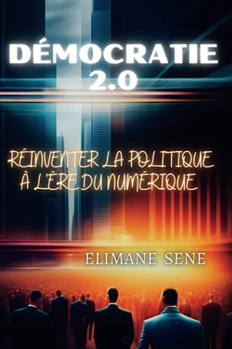 Démocratie 2.0: Réinventer la Politique à l'Ère du Numérique