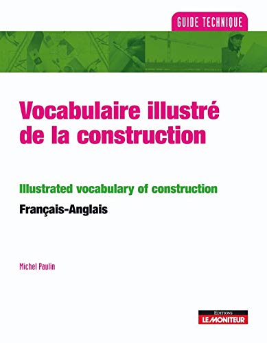 Vocabulaire illustré de la construction: Edition bilingue français-anglais