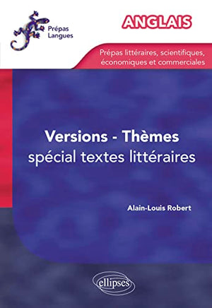 Anglais thèmes versions : entraînement spécial textes littéraires pour prépas