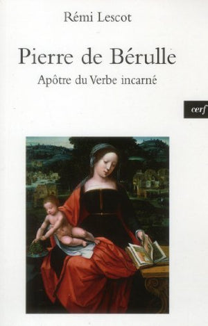 Pierre de Bérulle, apôtre du verbe incarné