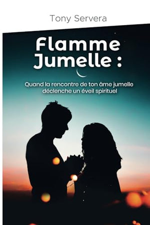 Flamme Jumelle: Quand la rencontre de ton âme jumelle déclenche un éveil spirituel