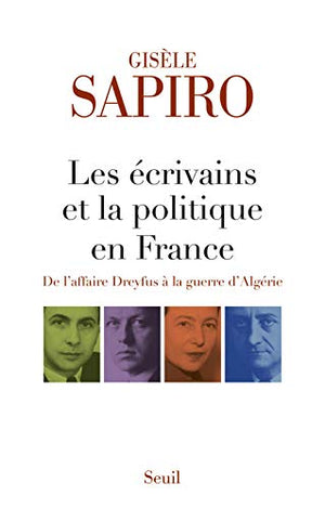 Les Ecrivains et la politique en France: De l'Affaire Dreyfus à la guerre d'Algérie