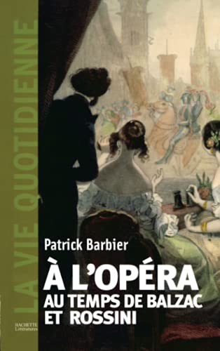 À l'opéra au temps de Balzac et Rossini