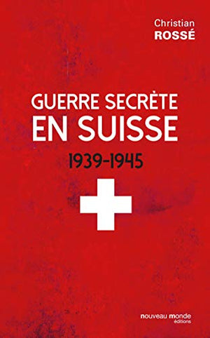 Guerre secrète en Suisse: 1939-1945