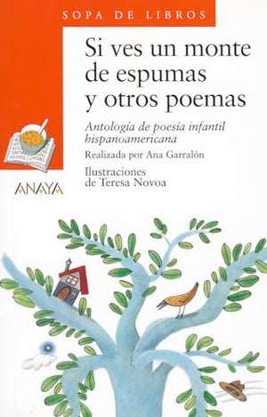 Si ves un monte de espumas y otros poemas: Antología de poesía infantil hispanoamericana: 44 (Literatura Infantil (6-11 Años) - Sopa De Libros) - 9788420700199 (LITERATURA INFANTIL - Sopa de Libros)