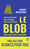 Tout ce que vous avez toujours voulu savoir sur le blob sans jamais oser le demander