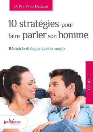 10 stratégies pour faire parler son homme