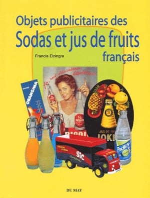 Objets publicitaires des sodas et jus de fruits français