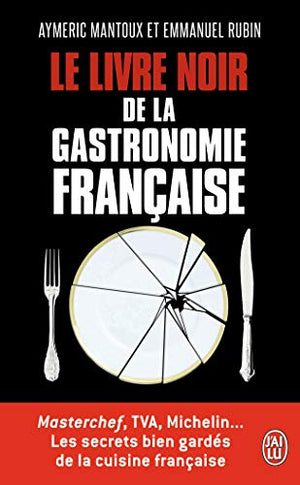 Le livre noir de la gastronomie française