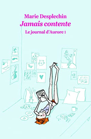 Le journal d'Aurore 1 - Jamais contente