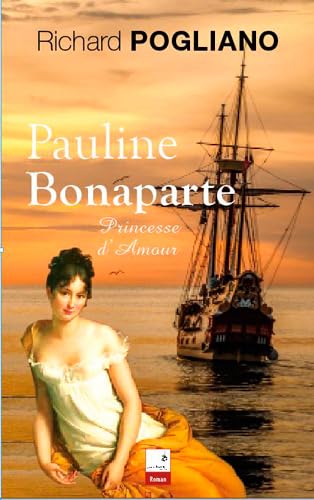 Pauline Bonaparte, princesse d'amour