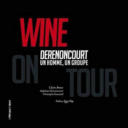 Wine on Tour !: Derenoncourt, un homme, un groupe