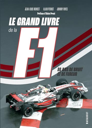 Le grand livre de la F1: 80 ans de bruit et de fureur