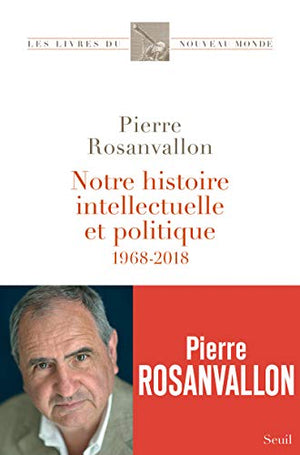 Notre histoire intellectuelle et politique