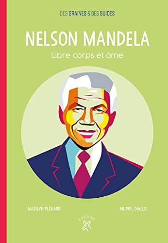 Nelson Mandela, libre corps et âme: Libre corps et âme