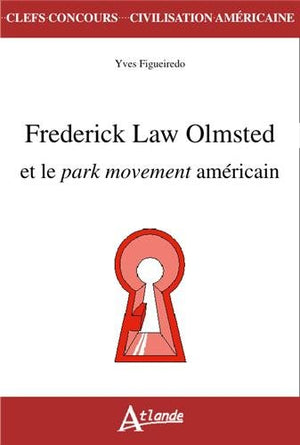 Frederick Law Olmsted et le park movement américain