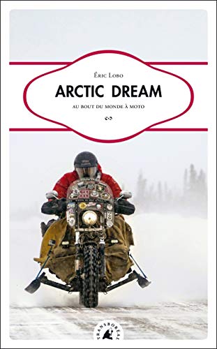 Arctic Dream: Au bout du monde à moto