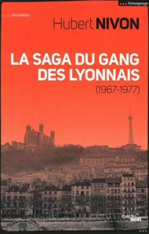 La saga du gang des Lyonnais 1967-1977