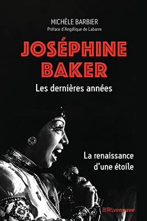 Josephine Baker. Les dernières années - La renaissance d'une étoile