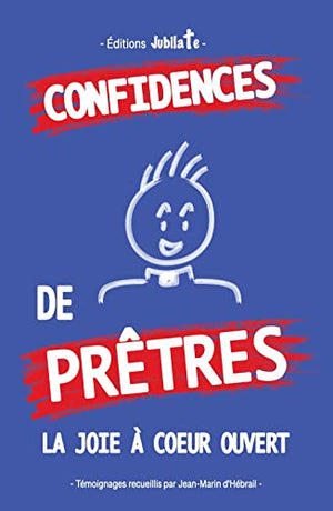 Confidences de prêtres - La joie à coeur ouvert