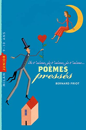 Poèmes pressés - Je t'aime, je t'aime, je t'aime