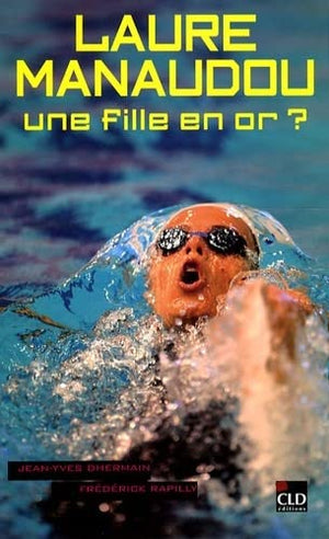 Laure Manaudou : Une fille en or ?