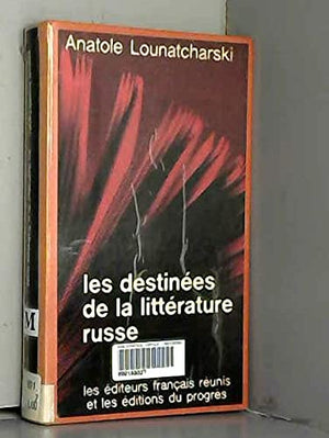 Les destinees de la litterature russe