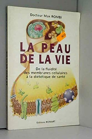 La peau de la vie: De la fluidité des membranes cellulaires à la diététique de santé