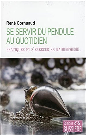 Se servir du pendule au quotidien