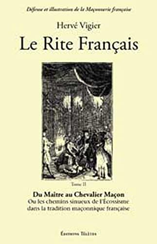 Le Rite français : Tome 2, Du Maître au Chevalier Maçon
