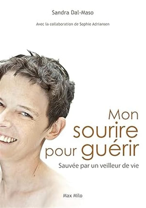 Mon sourire pour guérir: Sauvée par un veilleur de vie