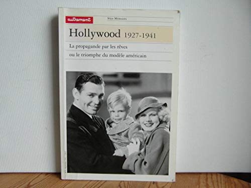 HOLLYWOOD, 1927-1941. La propagande par les rêves ou le triomphe du modèle américain